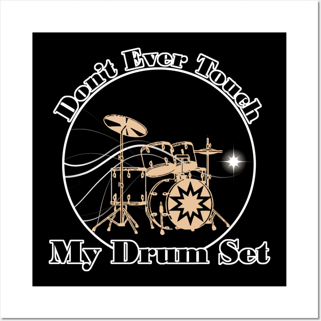 don't ever touch my drum set Wall Art by RedLineStore